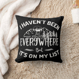 I Haven't Been Everywhere But It's Throw Pillow