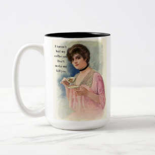 I Haven't Had My Coffee Yet Don't Make Me Kill You Two-Tone Coffee Mug