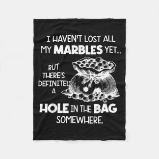I Havent Lost All My Marbles But Theres Fleece Blanket