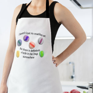 I haven't lost my marbles yet but ... apron