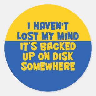 I haven't lost my mind. classic round sticker