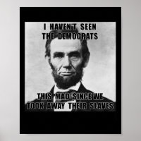 I Haven't Seen Democrats Abe Lincoln 4th Of July 
