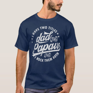 I Havewoitles Dad and Papaw I Rockhem Both Gifts P T-Shirt