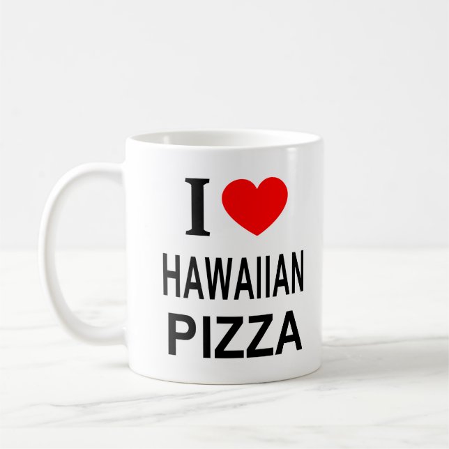 I ❤️ HAWAIIAN PIZZA I LOVE HAWAIIAN PIZZA I HEART  COFFEE MUG (Left)