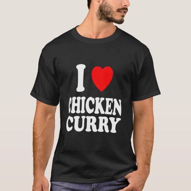 I He Love Chicken Curry Indian Thai Spicy T-Shirt (Front)