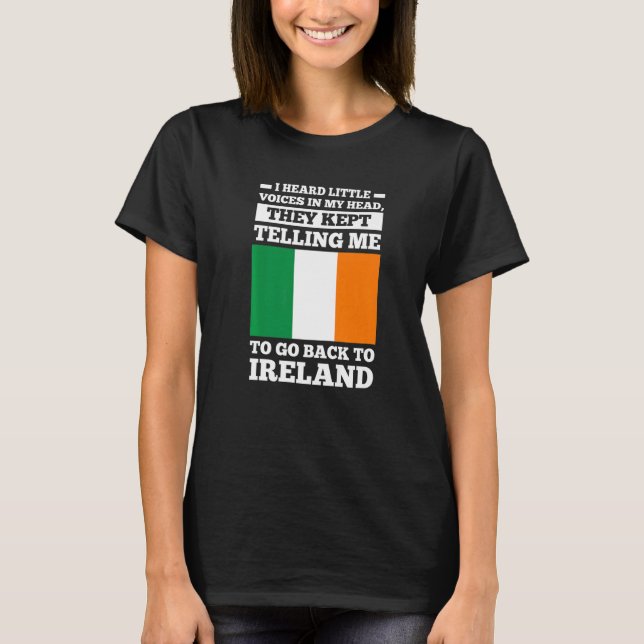 I head little voices in my head go Ireland irish r T-Shirt (Front)
