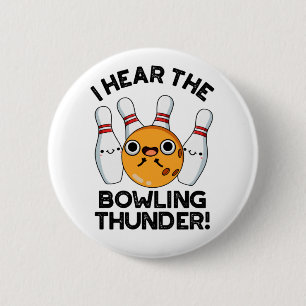 I Hear The Bowling Thunder Funny Sports Pun  2 Inch Round Button