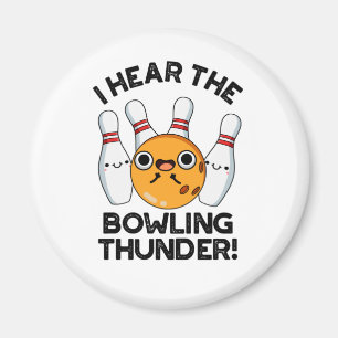 I Hear The Bowling Thunder Funny Sports Pun  Magnet