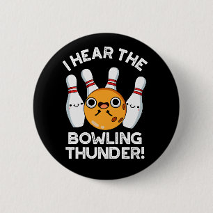 I Hear The Bowling Thunder Sports Pun Dark BG 2 Inch Round Button