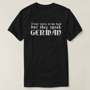 I Hear Voices In My Head Funny German Funny Quote  T-Shirt