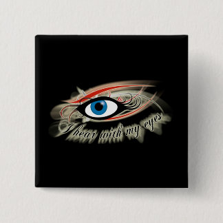 "I hear with my eyes" Button #2