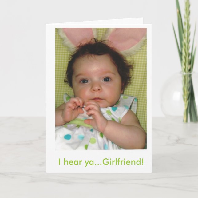 I hear ya...Girlfriend! Card (Front)