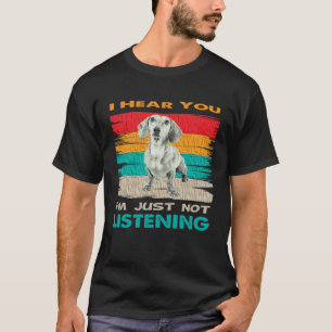 I Hear You I m Just Not Listening Basset Hound D T-Shirt