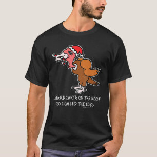 I Heard Santa On The Roof Turkey anti Christmas T-Shirt