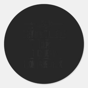 I Heard They Don't Like Me I Hope They Heard I Don Classic Round Sticker