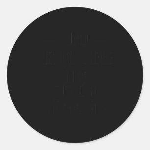 I Heard They Don't Like Me I Hope They Heard I Don Classic Round Sticker