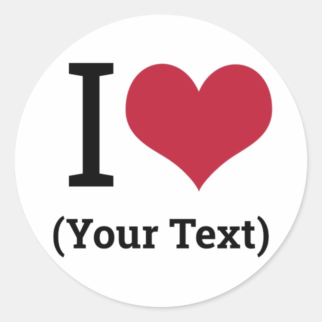 I Heart (Add Your Own Custom Text) Template Classic Round Sticker (Front)