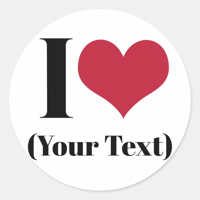I Heart (Add Your Own Custom Text) Template Classic Round Sticker (Front)