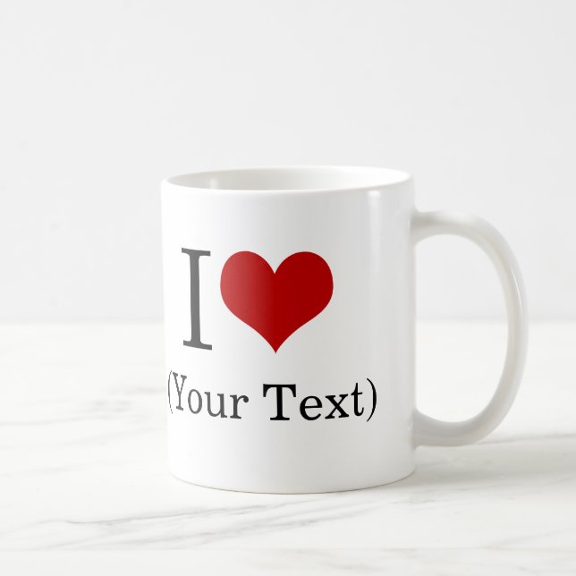 I Heart (Add Your Own Custom Text) Template Coffee Mug (Right)