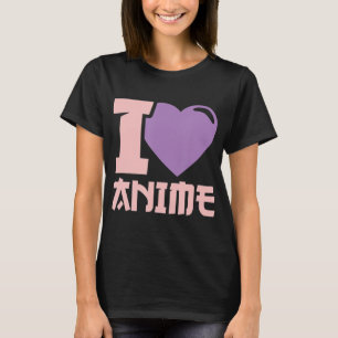 I Heart Anime I Love Anime T-Shirt