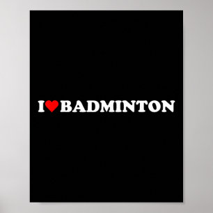 I Heart Badminton I Love Badminton Hobby Theme Lov Poster