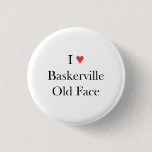 I heart Baskerville Old Face 1 Inch Round Button