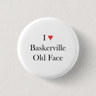 I heart Baskerville Old Face 1 Inch Round Button