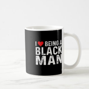 I Heart Being A Black Man I Love Being A Black Man Coffee Mug