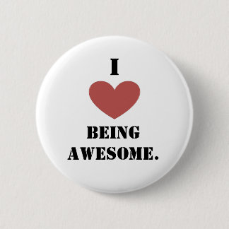 I heart being awesome. 2 inch round button