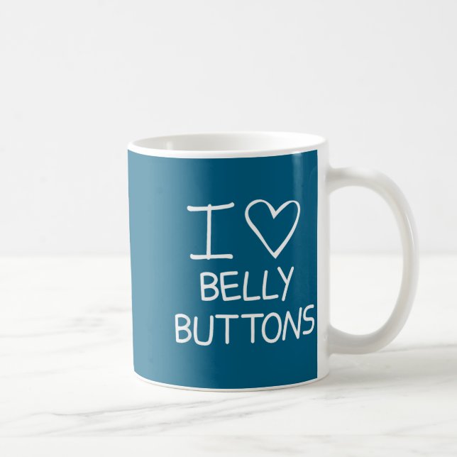 I Heart Belly Buttons, Funny, Jokes, Sarcastic Say Coffee Mug (Right)