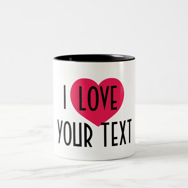 I Heart Custom Text Mug - Personalized Ceramic (Center)