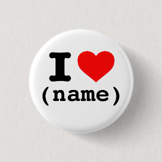 "I HEART" (customizable name) 1 Inch Round Button