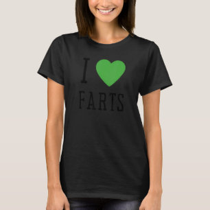 I Heart Farts I Heart To Far  I Love Farts T-Shirt