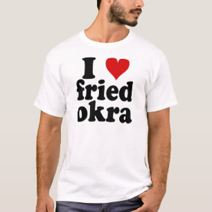 I Heart Fried Okra T-Shirt