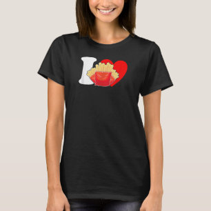 I Heart Fries - I Love Fries, Funny French Fries L T-Shirt