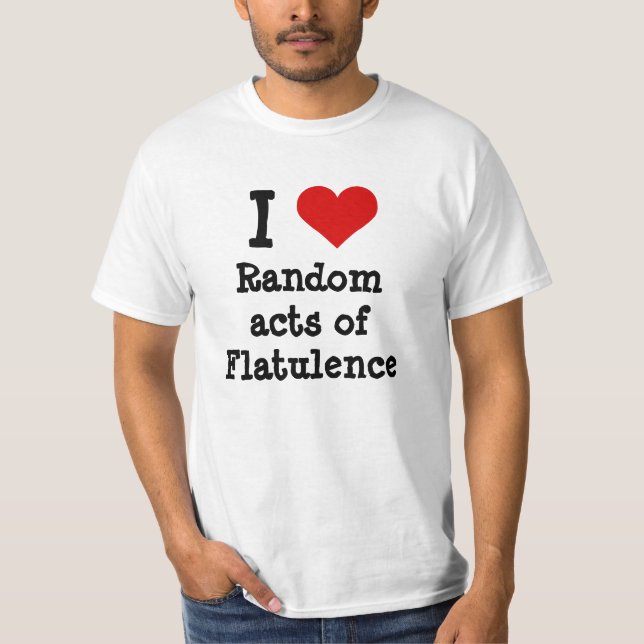 I heart funny random acts of Flatulence T-Shirt (Front)