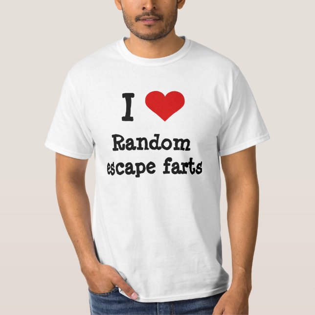 I heart funny random escape farts T-Shirt (Front)
