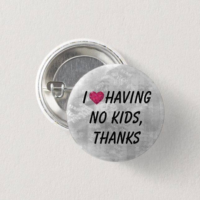 I heart having no kids, thanks! 1 inch round button (Front & Back)