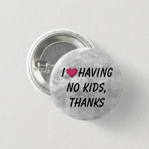 I heart having no kids, thanks! 1 inch round button