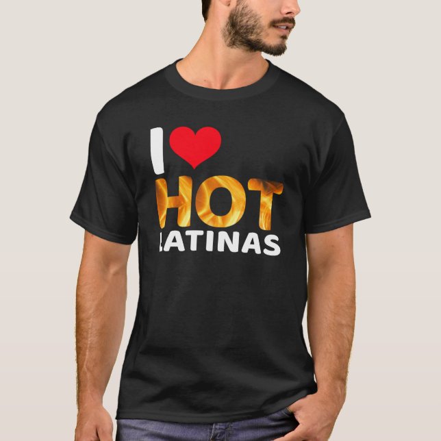 I Heart Hot Latinas T-Shirt (Front)