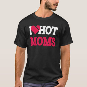 I Heart Hot Moms  Mama Life Love Mom Women's T-Shirt