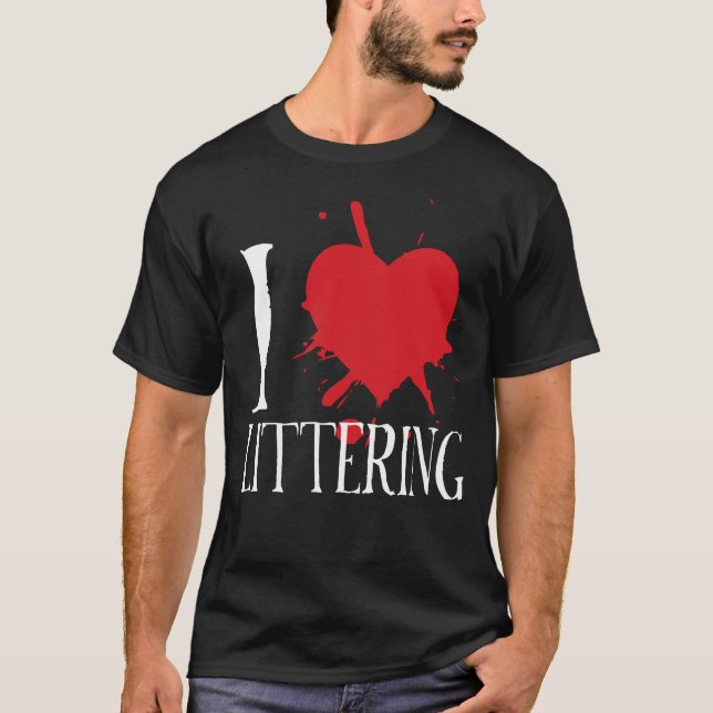 i heart littering T-Shirt (Front)