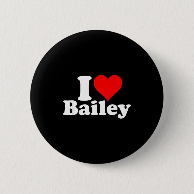 I Heart Love Bailey  2 Inch Round Button (Front)