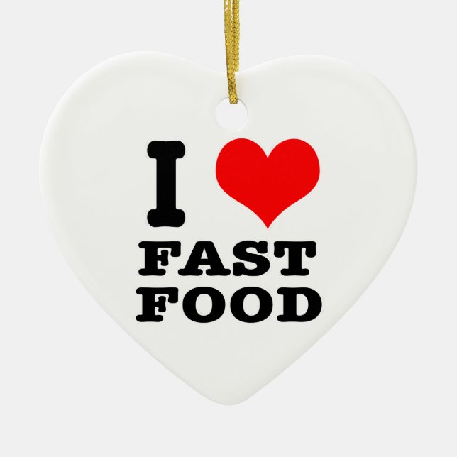 I HEART (LOVE) fast food Ceramic Ornament (Front)