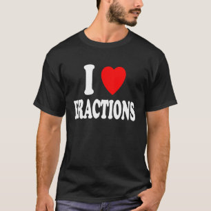I Heart Love Fractions Math Arithmetic Teacher Stu T-Shirt