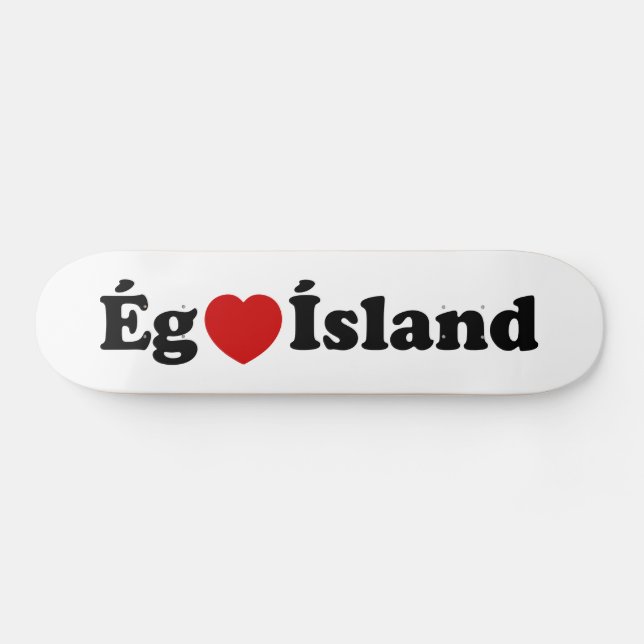I Heart (Love) Iceland [Ég Elska Ísland] Icelandic Skateboard (Horz)