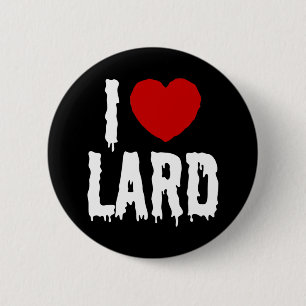 I HEART [LOVE] LARD 2 INCH ROUND BUTTON