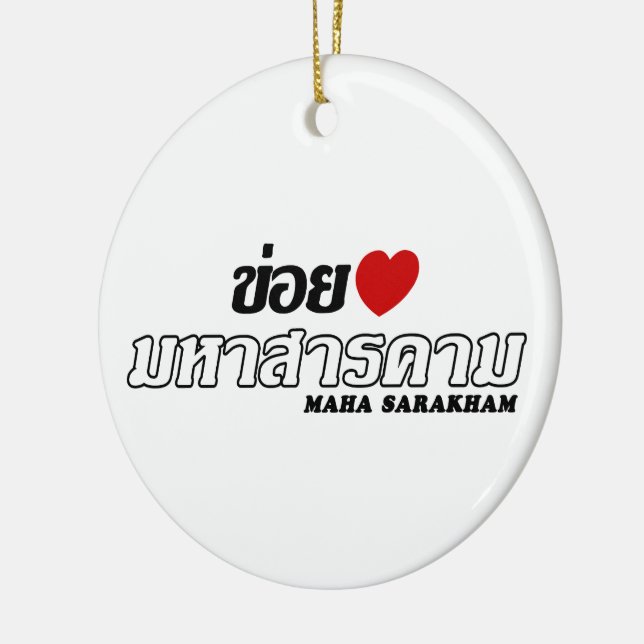 I Heart (Love) Maha Sarakham, Isan, Thailand Ceramic Ornament (Left)