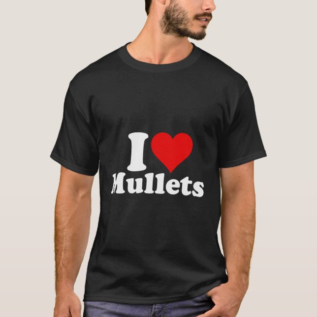 I Heart Love Mullets T-Shirt (Front)