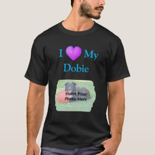 I Heart Love My Doberman Your Photo  T-Shirt